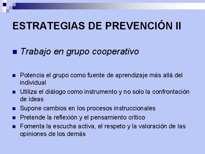 ESTRATEGIAS DE PREVENCIÓN II n Trabajo en grupo cooperativo n Potencia el grupo como