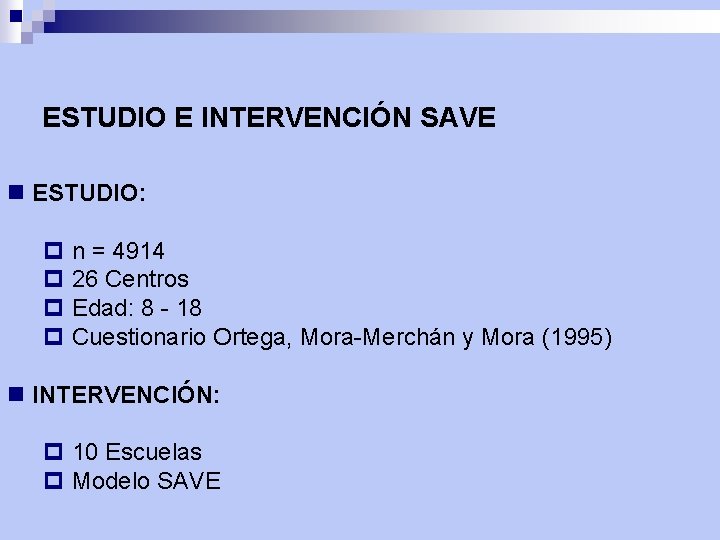 ESTUDIO E INTERVENCIÓN SAVE n ESTUDIO: p n = 4914 p 26 Centros p