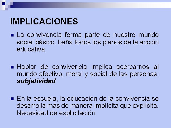 IMPLICACIONES n La convivencia forma parte de nuestro mundo social básico: baña todos los