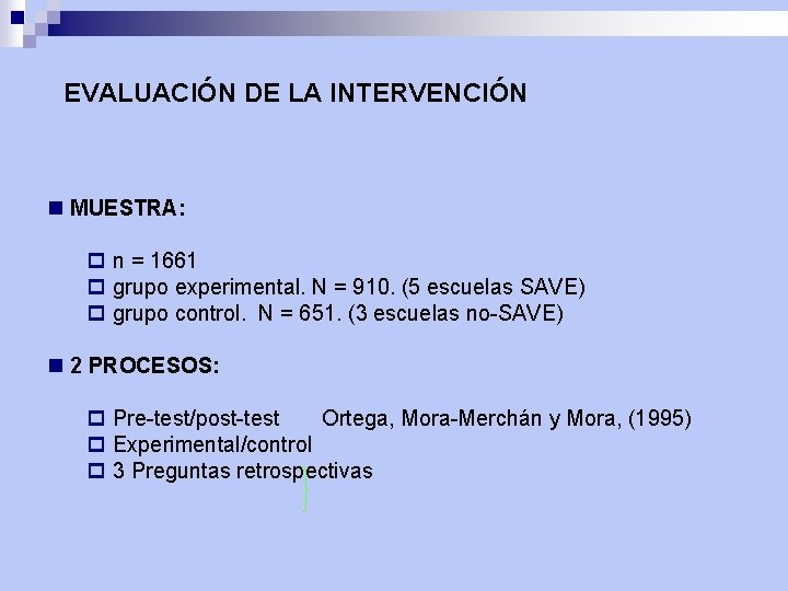 EVALUACIÓN DE LA INTERVENCIÓN n MUESTRA: p n = 1661 p grupo experimental. N
