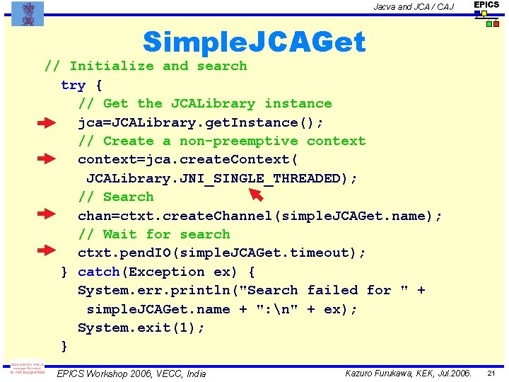 Jacva and JCA / CAJ Simple. JCAGet // Initialize and search try { //