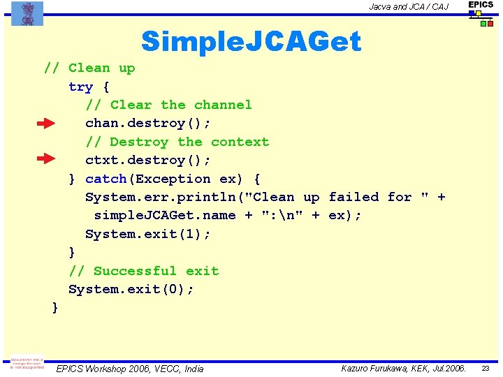 Jacva and JCA / CAJ Simple. JCAGet // Clean up try { // Clear