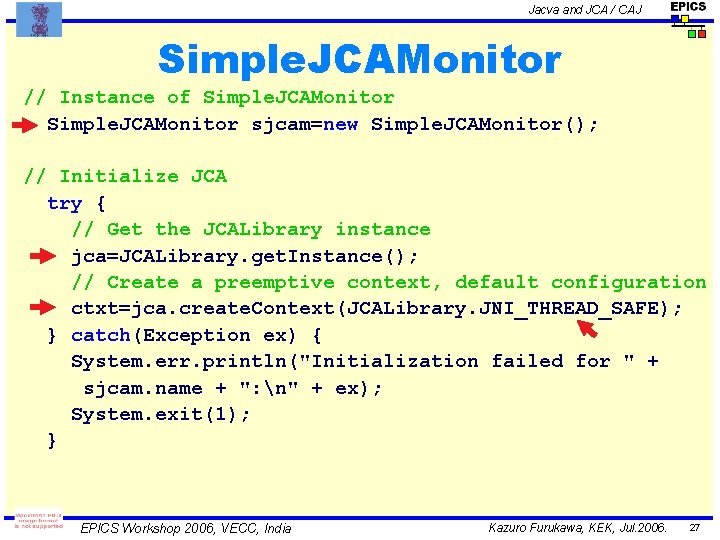 Jacva and JCA / CAJ Simple. JCAMonitor // Instance of Simple. JCAMonitor sjcam=new Simple.