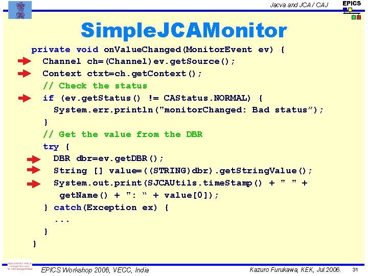 Jacva and JCA / CAJ Simple. JCAMonitor private void on. Value. Changed(Monitor. Event ev)