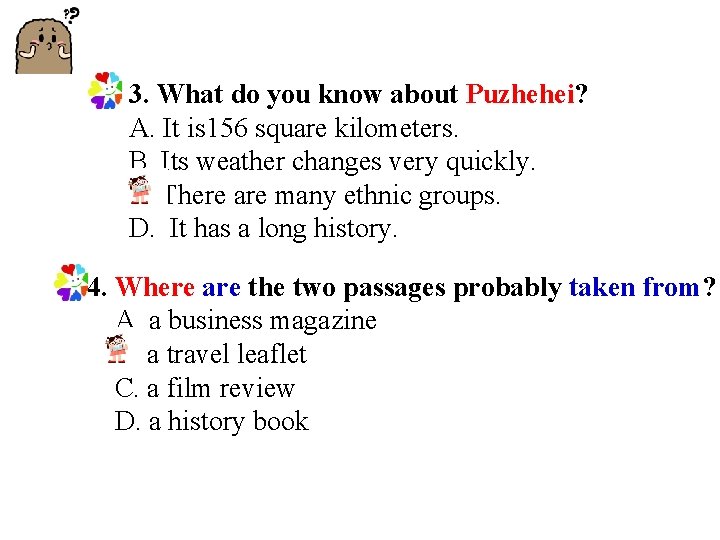 3. What do you know about Puzhehei? A. It is 156 square kilometers. B.