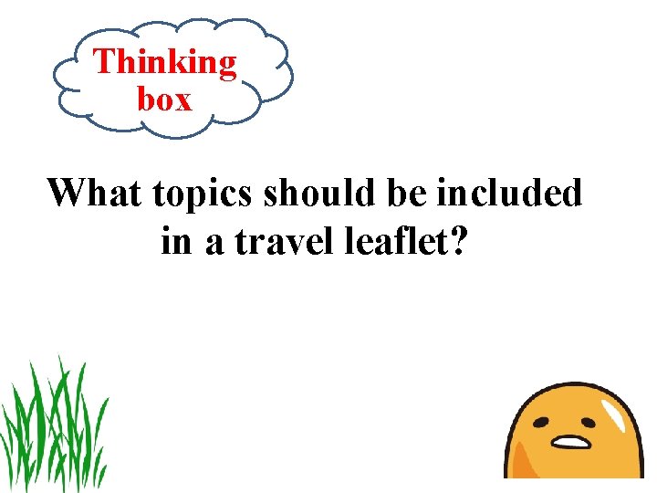 Thinking box What topics should be included in a travel leaflet? 