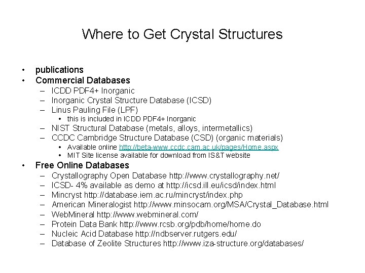 Where to Get Crystal Structures • • publications Commercial Databases – ICDD PDF 4+