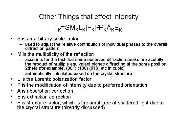 Other Things that effect intensity IK=SMKLK|FK|2 PKAKEK • S is an arbitrary scale factor