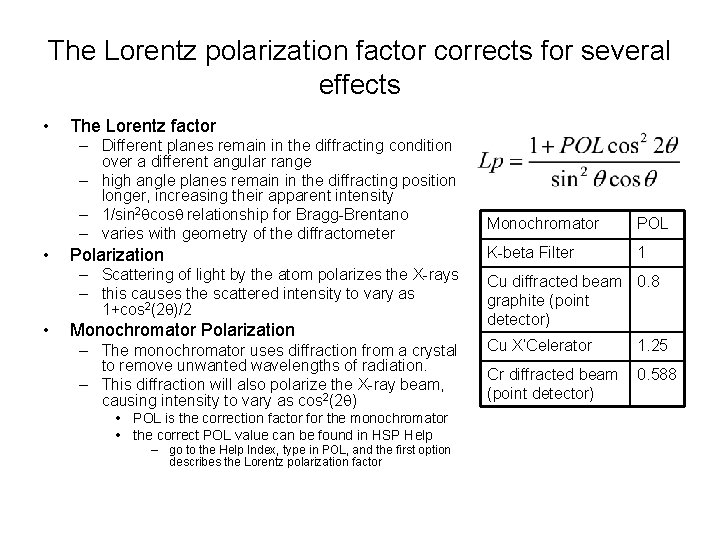 The Lorentz polarization factor corrects for several effects • The Lorentz factor – Different