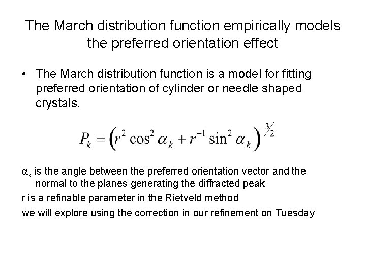 The March distribution function empirically models the preferred orientation effect • The March distribution