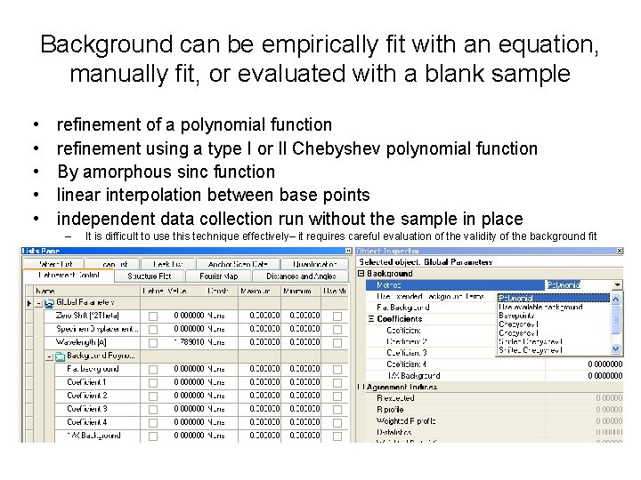 Background can be empirically fit with an equation, manually fit, or evaluated with a