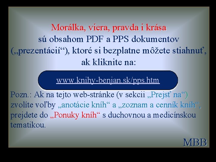 Morálka, viera, pravda i krása sú obsahom PDF a PPS dokumentov („prezentácií“), ktoré si