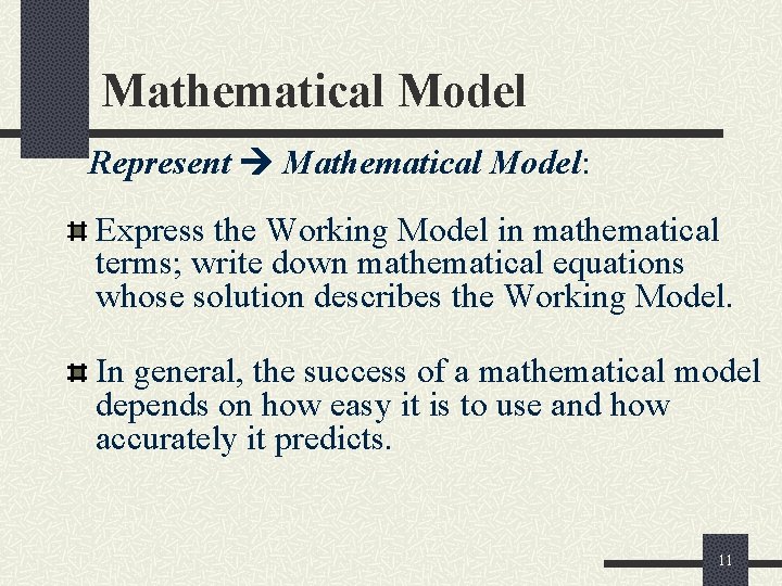 Mathematical Model Represent Mathematical Model: Express the Working Model in mathematical terms; write down