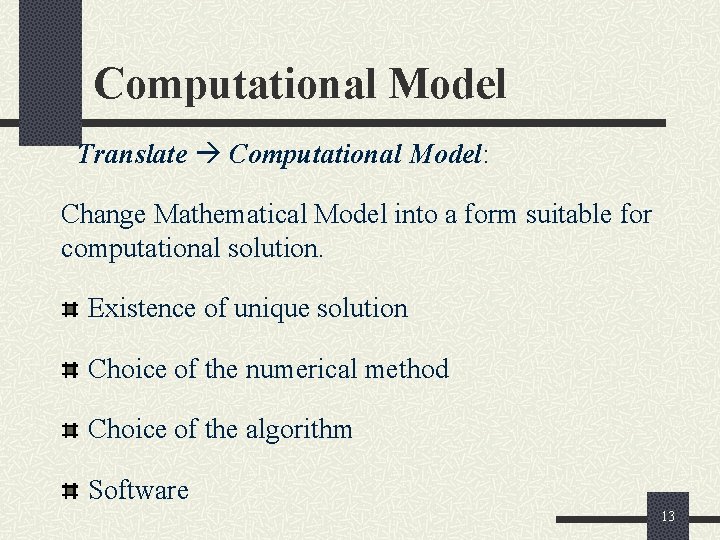 Computational Model Translate Computational Model: Change Mathematical Model into a form suitable for computational