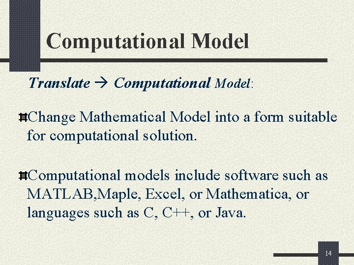 Computational Model Translate Computational Model: Change Mathematical Model into a form suitable for computational