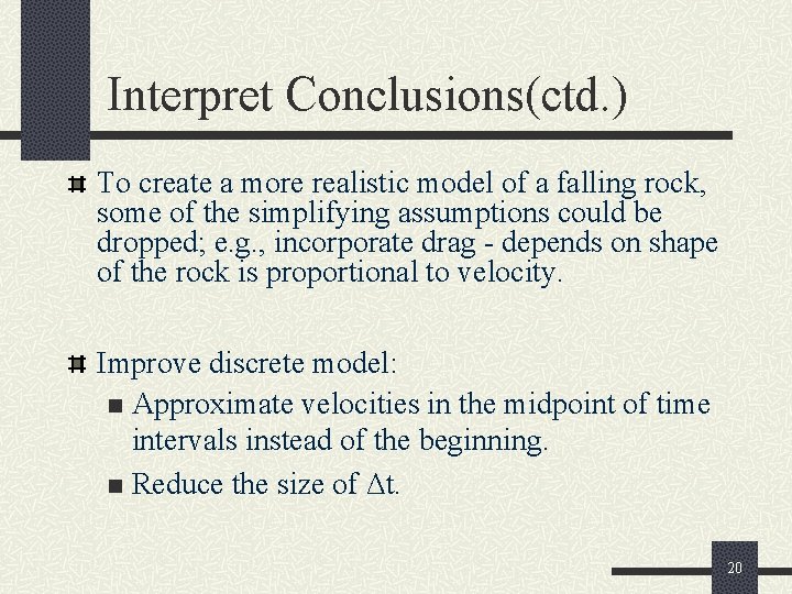 Interpret Conclusions(ctd. ) To create a more realistic model of a falling rock, some