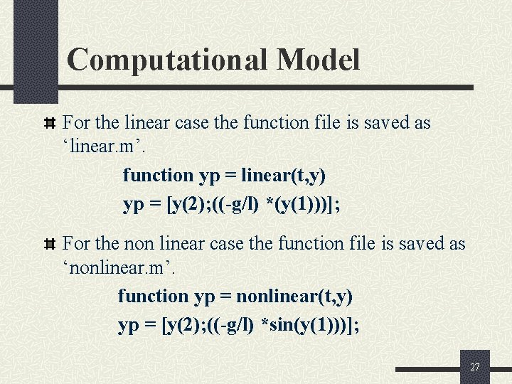 Computational Model For the linear case the function file is saved as ‘linear. m’.