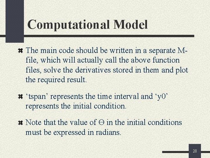 Computational Model The main code should be written in a separate Mfile, which will