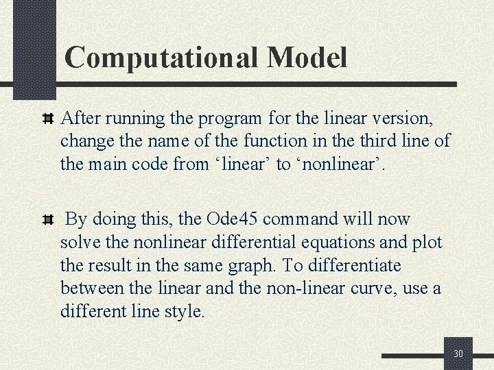 Computational Model After running the program for the linear version, change the name of