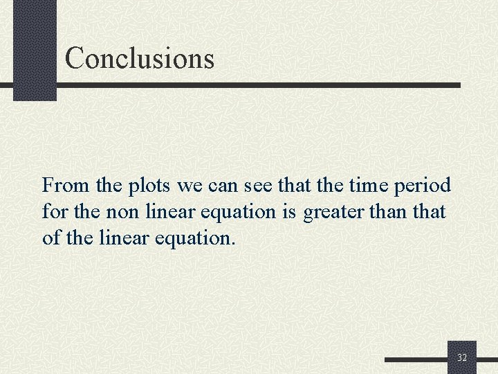 Conclusions From the plots we can see that the time period for the non