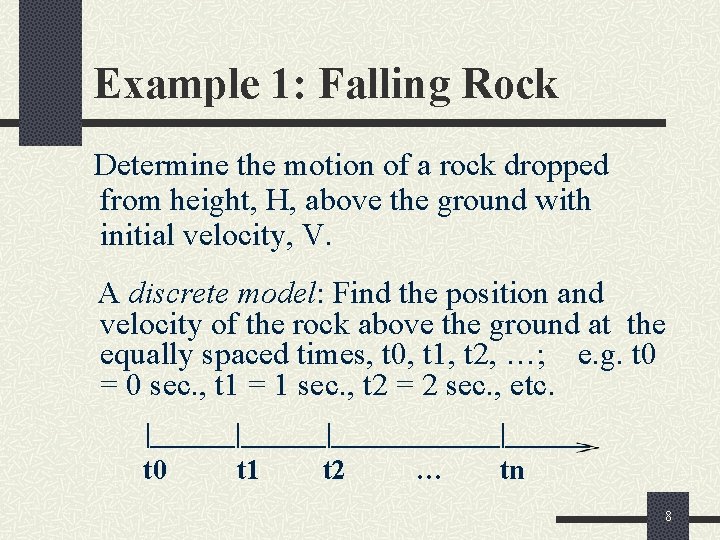 Example 1: Falling Rock Determine the motion of a rock dropped from height, H,