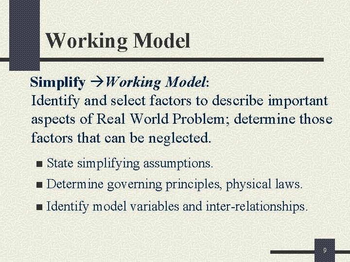 Working Model Simplify Working Model: Identify and select factors to describe important aspects of