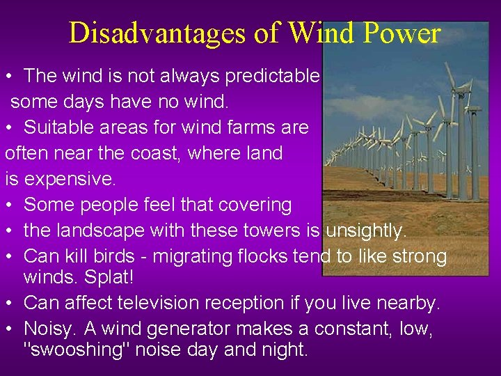 Disadvantages of Wind Power • The wind is not always predictable some days have