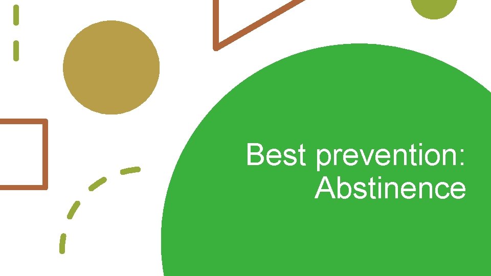 Best prevention: Abstinence 