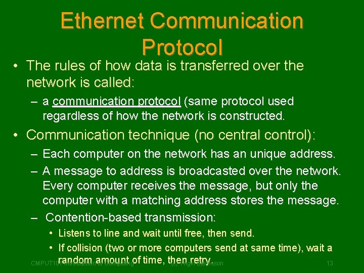 Ethernet Communication Protocol • The rules of how data is transferred over the network Ethernet Communication Protocol • The rules of how data is transferred over the network