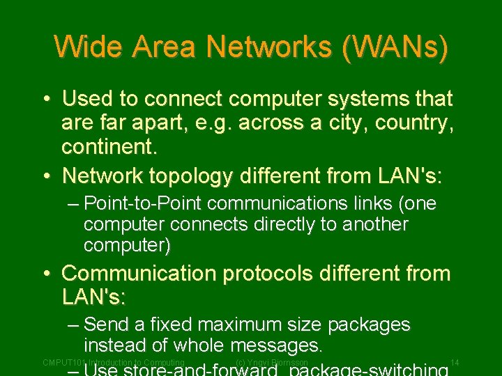 Wide Area Networks (WANs) • Used to connect computer systems that are far apart, Wide Area Networks (WANs) • Used to connect computer systems that are far apart,
