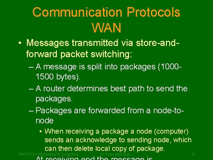 Communication Protocols WAN • Messages transmitted via store-andforward packet switching: – A message is Communication Protocols WAN • Messages transmitted via store-andforward packet switching: – A message is