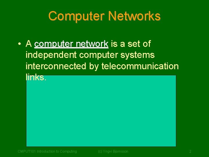Computer Networks • A computer network is a set of independent computer systems interconnected Computer Networks • A computer network is a set of independent computer systems interconnected