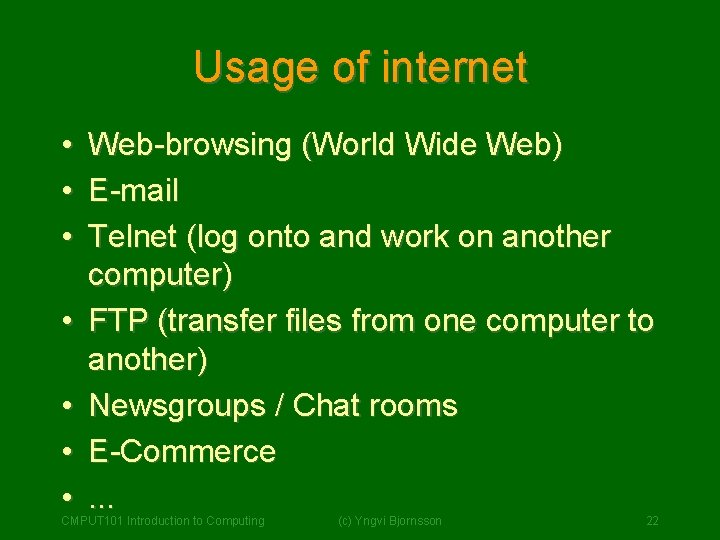 Usage of internet • • Web-browsing (World Wide Web) E-mail Telnet (log onto and Usage of internet • • Web-browsing (World Wide Web) E-mail Telnet (log onto and