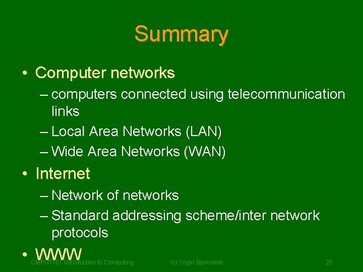Summary • Computer networks – computers connected using telecommunication links – Local Area Networks Summary • Computer networks – computers connected using telecommunication links – Local Area Networks