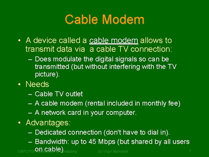 Cable Modem • A device called a cable modem allows to transmit data via Cable Modem • A device called a cable modem allows to transmit data via