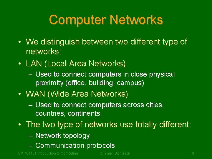 Computer Networks • We distinguish between two different type of networks: • LAN (Local Computer Networks • We distinguish between two different type of networks: • LAN (Local