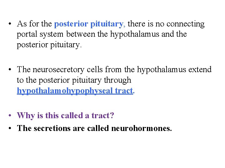  • As for the posterior pituitary, there is no connecting portal system between