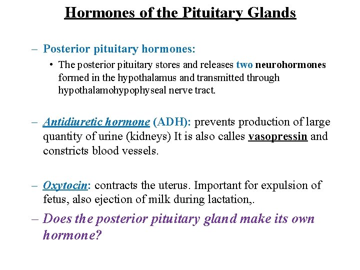 Hormones of the Pituitary Glands – Posterior pituitary hormones: • The posterior pituitary stores