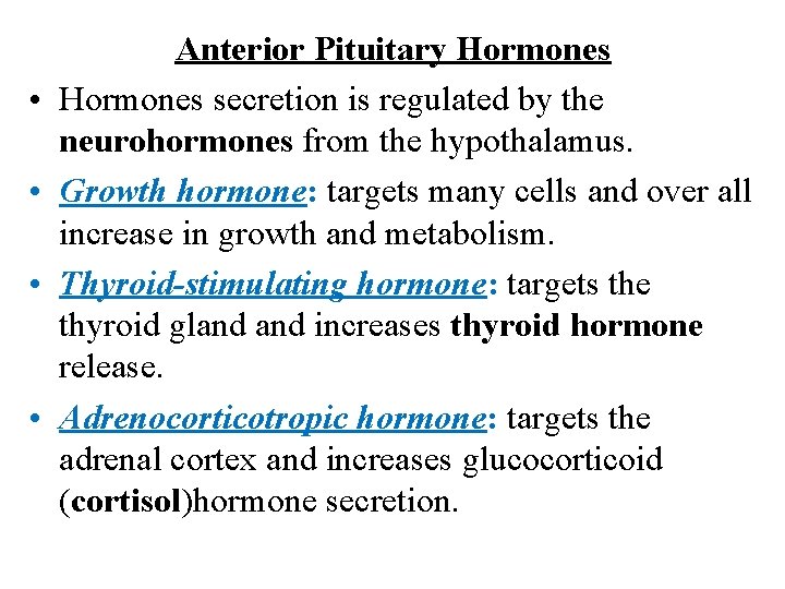  • • Anterior Pituitary Hormones secretion is regulated by the neurohormones from the