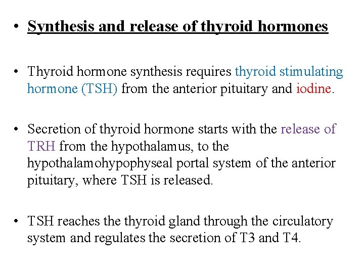  • Synthesis and release of thyroid hormones • Thyroid hormone synthesis requires thyroid
