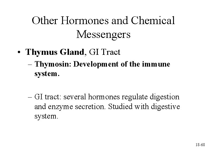 Other Hormones and Chemical Messengers • Thymus Gland, GI Tract – Thymosin: Development of