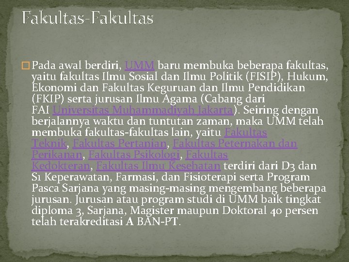 Fakultas-Fakultas � Pada awal berdiri, UMM baru membuka beberapa fakultas, yaitu fakultas Ilmu Sosial