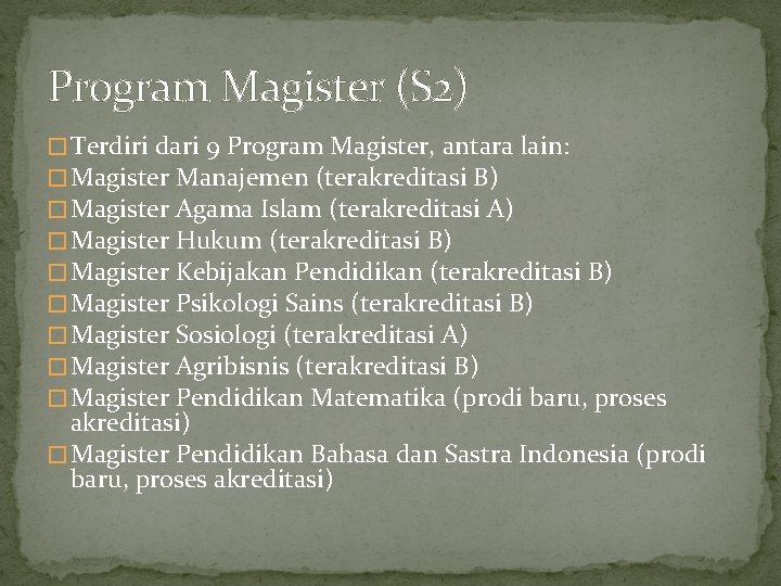Program Magister (S 2) � Terdiri dari 9 Program Magister, antara lain: � Magister