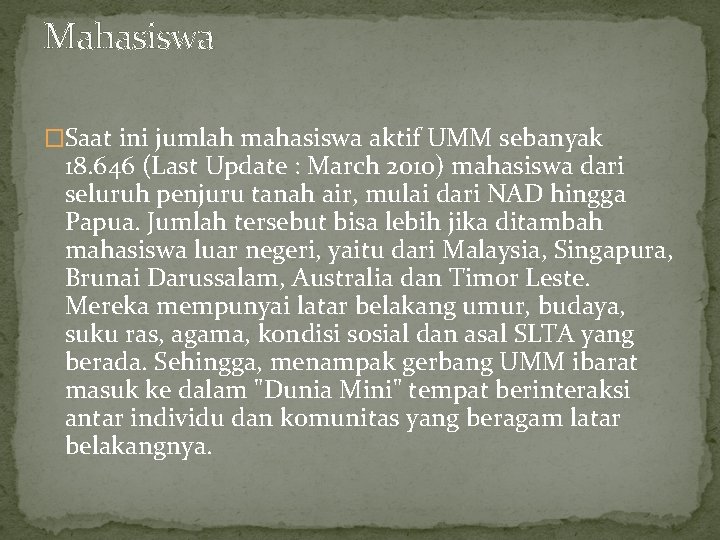 Mahasiswa �Saat ini jumlah mahasiswa aktif UMM sebanyak 18. 646 (Last Update : March