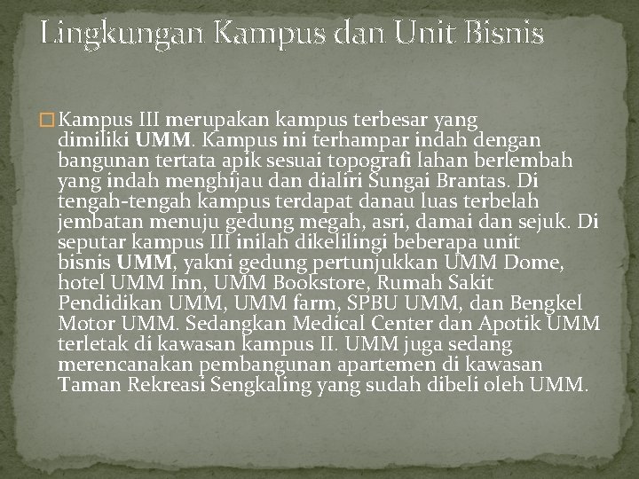 Lingkungan Kampus dan Unit Bisnis � Kampus III merupakan kampus terbesar yang dimiliki UMM.