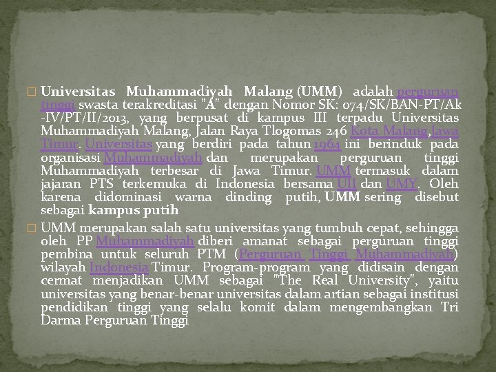 � Universitas Muhammadiyah Malang (UMM) adalah perguruan tinggi swasta terakreditasi "A" dengan Nomor SK: