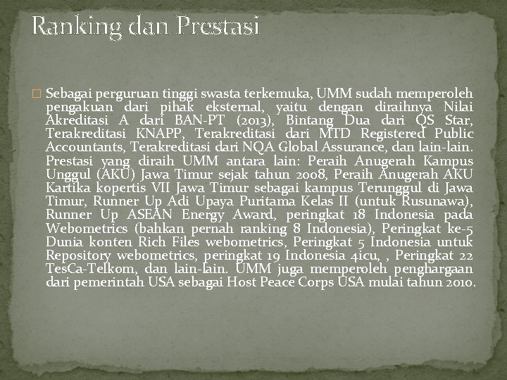 Ranking dan Prestasi � Sebagai perguruan tinggi swasta terkemuka, UMM sudah memperoleh pengakuan dari