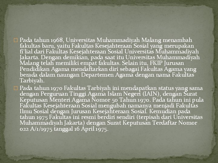 � Pada tahun 1968, Universitas Muhammadiyah Malang menambah fakultas baru, yaitu Fakultas Kesejahteraan Sosial