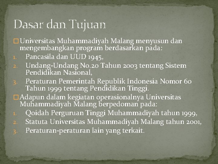 Dasar dan Tujuan � Universitas Muhammadiyah Malang menyusun dan mengembangkan program berdasarkan pada: 1.