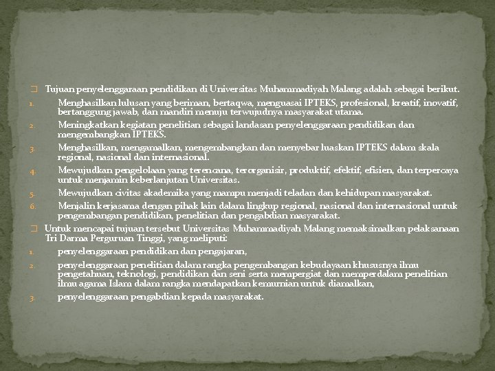 � Tujuan penyelenggaraan pendidikan di Universitas Muhammadiyah Malang adalah sebagai berikut. 1. 2. 3.